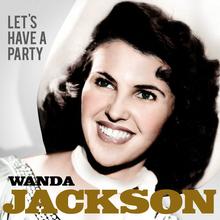 Wanda Jackson - Let's Have A Party