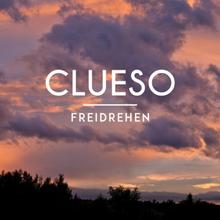 Clueso - Freidrehen
