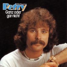 Wolfgang Petry - Ganz oder gar nicht