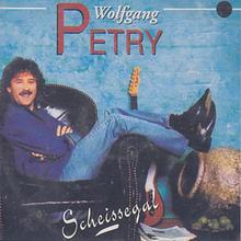 Wolfgang Petry - Scheissegal