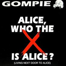 Gompie - Alice Who The X Is Alice
