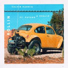 CALVIN HARRIS FT FUTURE & KHALID - ROLLIN