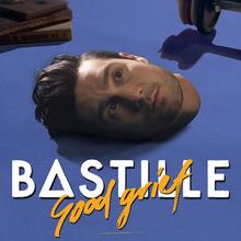 BASTILLE - GOOD GRIEF