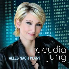 Claudia Jung - Mein Plan fürs nächste Leben