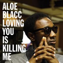 Aloe Blacc - Loving You Is Killing Me