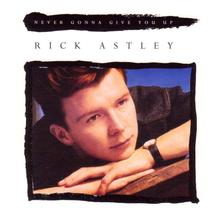 Rick Astley - Never Gonna Give You Up