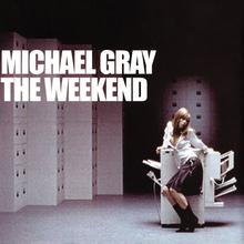 Michael Gray - The weekend