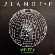 Planet P. - Why Me?