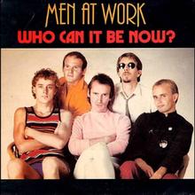 Men At Work - Who Can It Be Now
