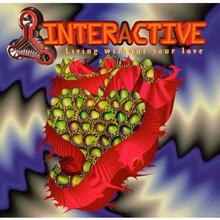 Interactive - Living Without Your Love