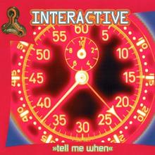 Interactive - Tell Me When