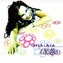 Alexia - Uh La La La