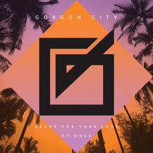 Gorgon City feat. MNEK - Ready For Your Love