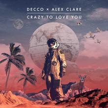 Decco x Alex Clare - Crazy to Love You (YOUNOTUS Remix)